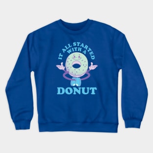 it all started with a donut - retro Crewneck Sweatshirt